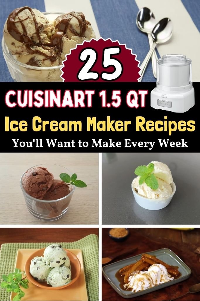 25 Cuisinart 1.5 Qt Ice Cream Maker Recipes You'll Want to Make Every Week