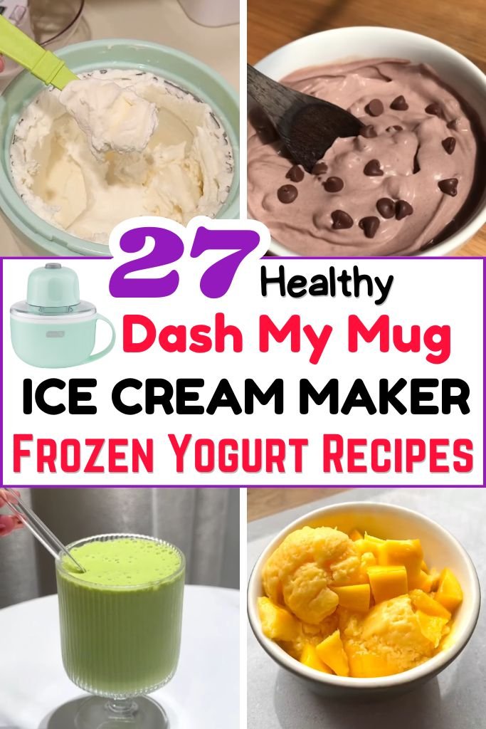 27 Healthy Dash My Mug ICE Cream Maker Frozen Yogurt Recipes