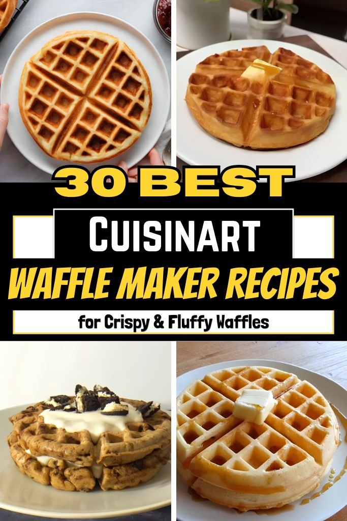 30 Best Cuisinart Waffle Maker Recipes for Crispy & Fluffy Waffles